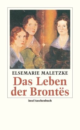 Elsemarie Maletzke - Das Leben der Brontës - Eine Biographie