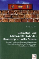 Christian Schröder - Geometrie- und bildbasiertes hybrides Rendering virtueller Szenen