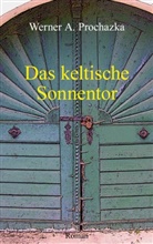 Werner Prochazka, Werner A Prochazka - Das keltische Sonnentor