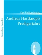 Karl Philipp Moritz - Andreas Hartknopfs Predigerjahre
