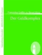 Franziska Gräfin zu Reventlow, Franziska zu Reventlow, Franziska zu (Gräfin) Reventlow - Der Geldkomplex
