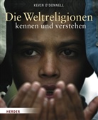 Kevin O'Donnell - Die Weltreligionen kennen und verstehen