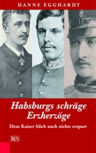 Hanne Egghardt - Habsburgs schräge Erzherzöge