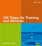 Ulrich Lipp - 100 Tipps für Training und Seminar
