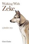Chris Clarke - Walking With Zeke