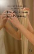 Johann Wolfgang von Goethe - The Madwoman on a Pilgrimage - Foreword by Lewis Crofts