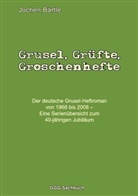Jochen Bärtle - Grusel, Grüfte, Groschenhefte