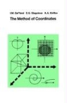 I Gelfand, I M Gelfand, I. M. Gelfand, I.M. Gelfand, Izrail M. Gelfand, E Glagoleva... - The Method of Coordinates