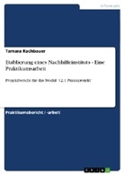 Tamara Rachbauer - Etablierung eines Nachhilfeinstituts - Eine Praktikumsarbeit