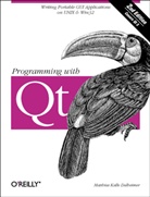 D ALHEIMER, Matthias-Kalle Dalheime, matthias Dalheimer, Matthias K. Dalheimer, Matthias Kalle Dalheimer, Dalheimer Matthias Kalle - PROGRAMMING WITH QT 2 ED