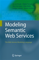Jo de Bruijn, Jos de Bruijn, Dieter Fensel, Uwe Keller, Uwe et al Keller, Mic Kerrigan... - Modeling Semantic Web Services