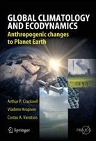 Arthur P. Cracknell, Arthur Phili Cracknell, Arthur Philip Cracknell, Vladimir F Krapivin, Vladimir F. Krapivin, Costas Varotsos... - Global Climatology and Ecodynamics