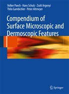 Peter Altmeyer, Zsolt Argenyi, Zsolt et al Argenyi, Thilo Gambichler, Volke Paech, Volker Paech... - Compendium of Surface Microscopic and Dermoscopic Features
