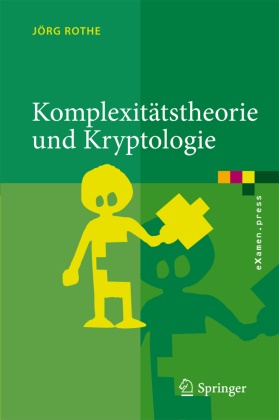 Jörg Rothe - Komplexitätstheorie und Kryptologie Eine Einführung in Kryptokomplexität