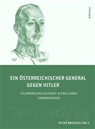 Alfred Jansa, Peter Broucek, Peter Herausgegeben von Broucek - Ein österreichischer General gegen Hitler