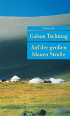 Galsan Tschinag, Galsan Tschinag - Auf der grossen blauen Strasse