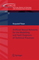 Krzysztof Patan - Artificial Neural Networks for the Modelling and Fault Diagnosis of Technical Processes