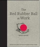 Kevin Carroll, Carroll Kevin - The Red Rubber Ball at Work