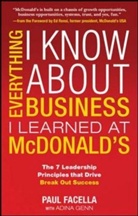 Facella, Paul Facella, Adina M. Genn - Everything I Know About Business I Learned at McDonald's