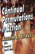 David R. Maines, Anselm L. Strauss, Anselm L./ Maines Strauss, Anselm L. Strauss - Continual Permutations of Action