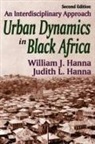Judith Hanna, Judith I./ Hanna Hanna, Judith L. Hanna, William Hanna, William J. Hanna - Urban Dynamics in Black Africa