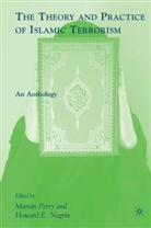 Marvin Negrin Perry, A Loparo, E Negrin, Kenneth A Loparo, Kenneth A. Loparo, Howard E Negrin... - Theory and Practice of Islamic Terrorism