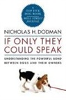 Nicholas Dodman, Nicholas H Dodman, Nicholas H. Dodman - If Only They Could Speak