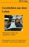 A "Gegen Gewalt an Schulen"  Hilde, Hildesheimer Präventionsrat AG Gegen Gewalt an Schulen, Hildesheimer Präventionsrat AG Gegen Gewalt a - Geschichten aus dem Leben