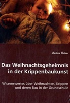 Martina Pletzer - Das Weihnachtsgeheimnis in der Krippenbaukunst