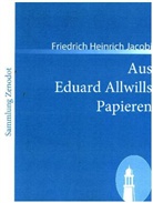 Friedrich Heinrich Jacobi - Aus Eduard Allwills Papieren