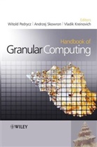 Vladik Kreinovich, W Pedrycz, Witold Pedrycz, Witold (University of Alberta) Skowron Pedrycz, Witold Skowron Pedrycz, PEDRYCZ WITOLD SKOWRON ANDRZEJ K... - Handbook of Granular Computing