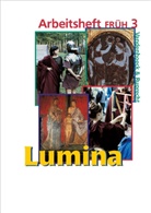 Ursul Blank-Sangmeister, Ursula Blank-Sangmeister, Huber Müller, Hubert Müller, Schlü, Schlüter... - Lumina: Arbeitsheft FRÜH. Tl.3