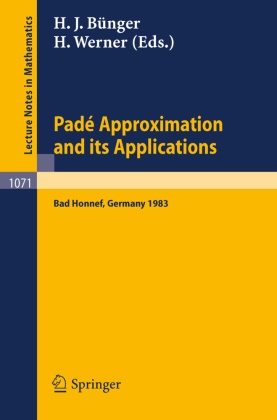 H. J. B¿nger, H. J. Bünger, H.J. Bünger, H. Werner - Pade Approximations and its Applications Proceedings of a Conference held at Bad Honnef, Germany, March 7-10, 1983