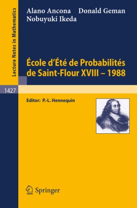 Alano Ancona, Donald Geman, Nobuyuki Ikeda, Paul-Louis Hennequin - Ecole d'Ete de Probabilites de Saint-Flour XVIII - 1988