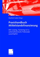 Manfred Goeke, Manfre Goeke, Manfred Goeke - Praxishandbuch Mittelstandsfinanzierung