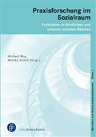 Monik Alisch, Monika Alisch, Michael May, Monik Alisch, Monika Alisch, May... - Praxisforschung im Sozialraum