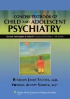 Benjamin J. Sadock, Benjamin J. Sadock Sadock, Benjamin James Sadock Sadock, Benjamin Sadock Sadock, Virginia A. Sadock, Virginia Alcott Sadock... - Kaplan and Sadock s Concise Textbook of Child and Adolescent Psychiatr
