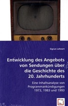 Sigrun Lehnert - Entwicklung des Angebots von Sendungen über die Geschichte des 20. Jahrhunderts