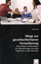 Alice John - Wege zur geschlechterfairen Formulierung