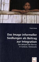 Frank Schulz - Das Image informeller Siedlungen als Beitrag zur Integration