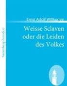Ernst Adolf Willkomm - Weisse Sclaven oder die Leiden des Volkes