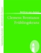 Bettina von Arnim - Clemens Brentanos Frühlingskranz