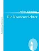 Achim von Arnim - Die Kronenwächter