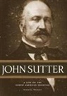 Hurtado L. Albert, Albert L. Hurtado - John Sutter