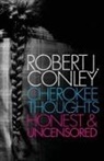 Robert J. Conley - Cherokee Thoughts, Honest and Uncensored