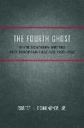 Robert H Brinkmeyer, Robert H. Brinkmeyer - The Fourth Ghost - White Southern Writers and European Fascism, 1930-1950