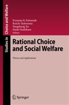 Prasanta K. Pattanaik, Koich Tadenuma, Koichi Tadenuma, Yongsheng Xu, Yongsheng Xu et al, Naoki Yoshihara - Rational Choice and Social Welfare