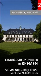 Nils Aschenbeck, Ilse Windhoff, Nils Aschenbeck, Ilse Windhoff - Landhäuser und Villen in Bremen - 2: St. Magnus, Hohehorst, Schloss Schönebeck