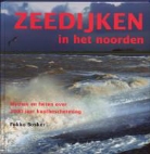 F. Bosker, R. Posthumus - Zeedijken in het Noorden