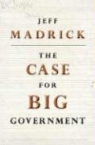 Jeff Madrick - The Case for Big Government